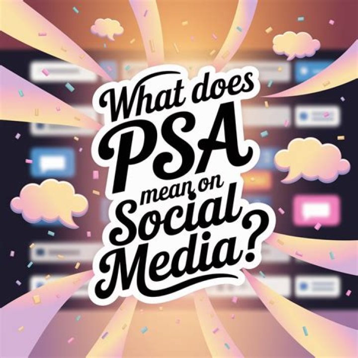 Decoding PSA: What Does PSA Stand For On Social Media?