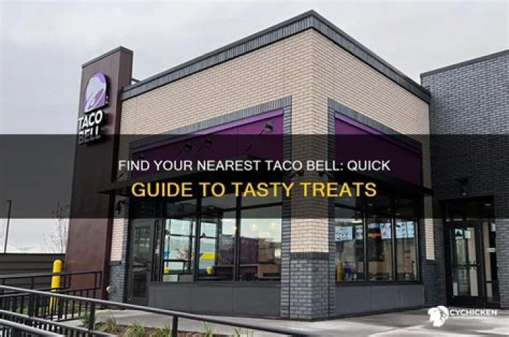 Finding Your Nearest Taco Bell: A Guide To Satisfy Your Cravings
