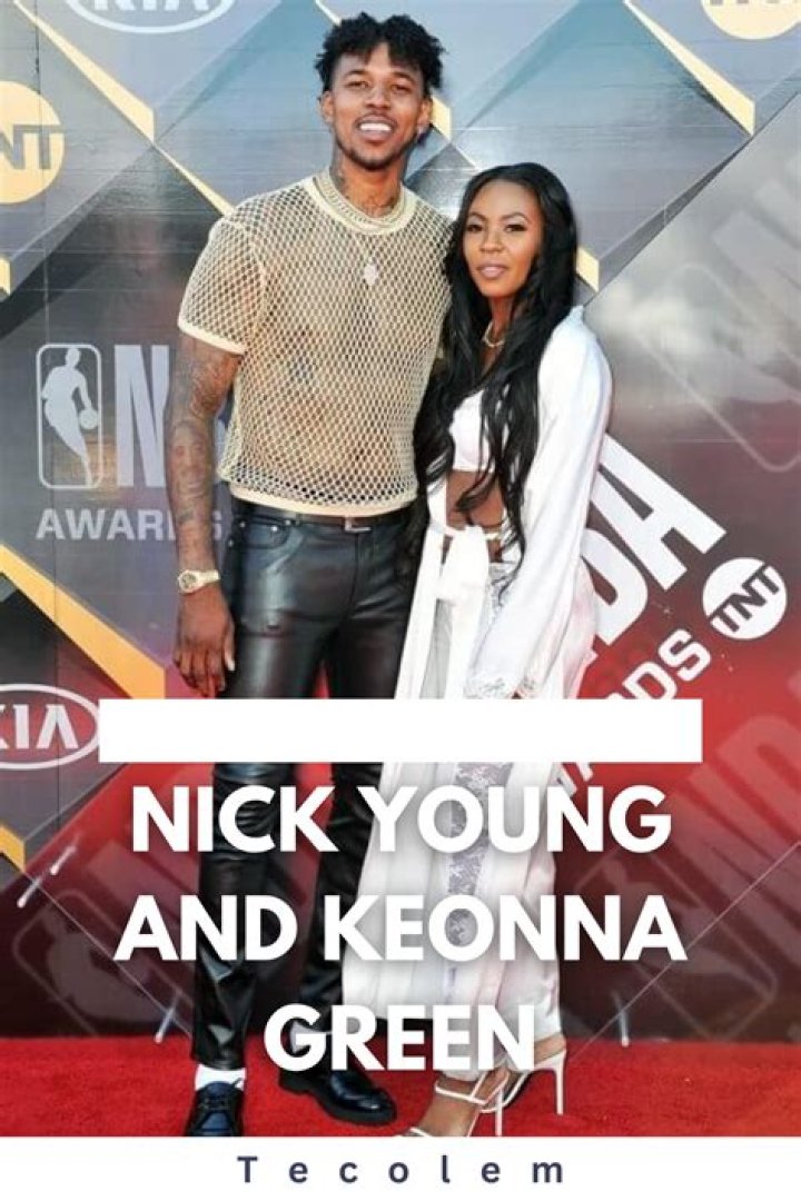 Unraveling The Relationship Of Nick Young And Keonna Green